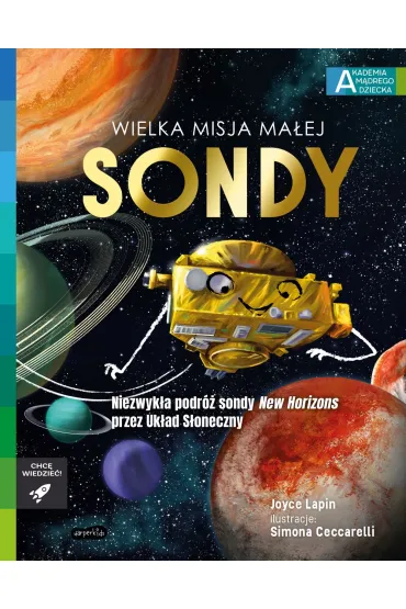 Wielka misja ma�ej sondy. Akademia M�drego Dziecka. Chc� wiedzie� - Joyce  Lapin