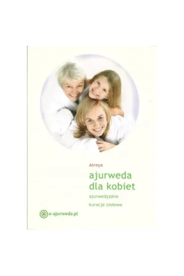 Ajurweda dla kobiet. Ajurwedyjskie kuracje zio�owe (wydanie drugie) - Atreya