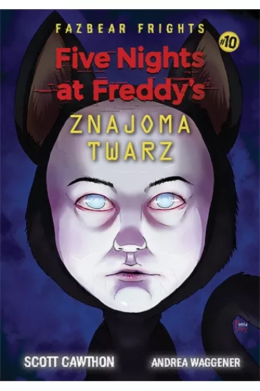Znajoma twarz. Five Nights At Freddy's. Fazbear Frights. Tom 10 - Scott Cawthon