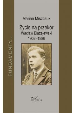 ycie na przekr Wacaw Baejewski 19021986