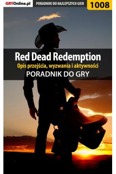 eBook Red Dead Redemption - opis przejcia, wyzwania, aktywnoci - poradnik do gry pdf epub