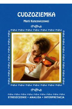 eBook Cudzoziemka Marii Kuncewiczowej. Streszczenie, analiza, interpretacja pdf