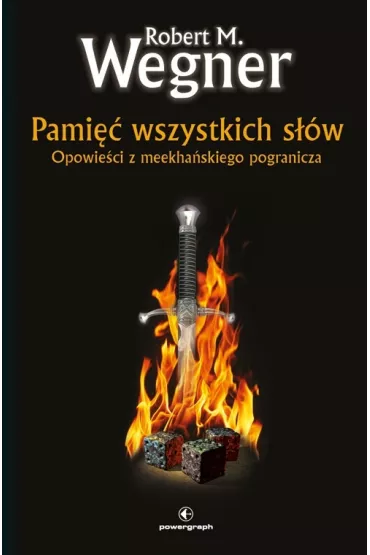 Pami�� wszystkich s��w. Opowie�ci z meekha�skiego pogranicza. Tom 4 - Robert M. Wegner