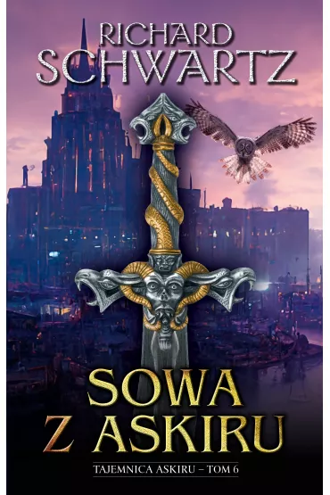 Sowa z Askiru. Tajemnica Askiru. Tom 6 - Richard  Schwartz