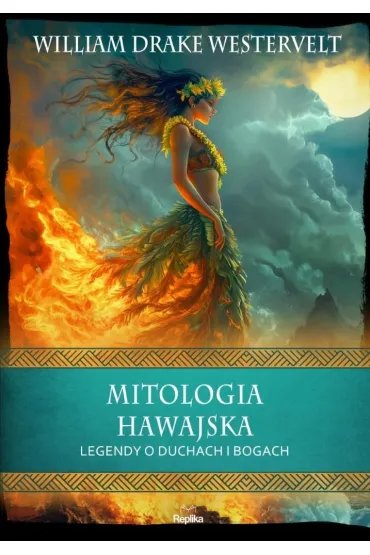 Mitologia hawajska. Legendy o duchach i bogach - William Drake Westervelt