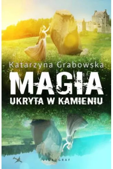 Magia ukryta w kamieniu. Tom 1 - Katarzyna Grabowska