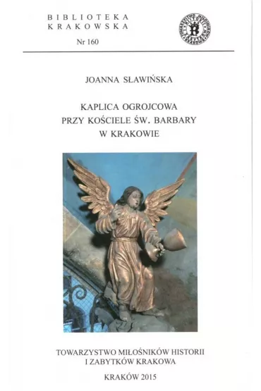 Kaplica ogrojcowa przy ko�ciele �w. Barbary... - Joanna  S�awi�ska