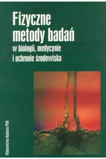 Fizyczne metody bada� w biologii, medycynie..