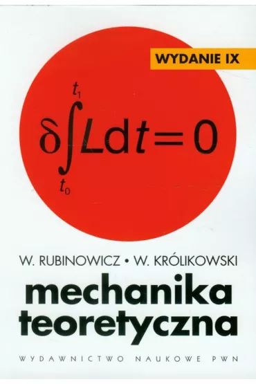 Mechanika teoretyczna - Wojciech Rubinowicz, W. Kr�likowski