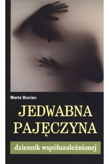 Jedwabna pajęczyna. Dziennik współuzależnionej