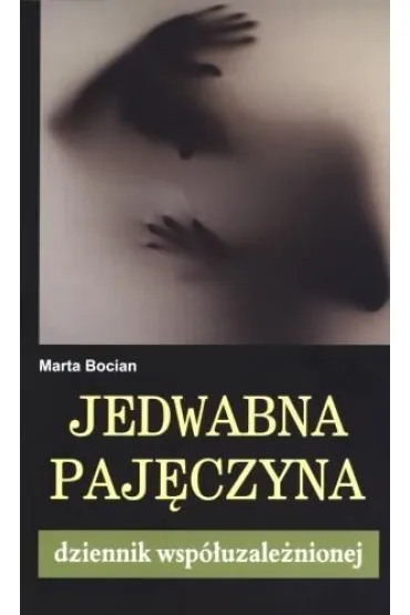 Jedwabna paj�czyna. Dziennik wsp�uzale�nionej - Marta Bocian