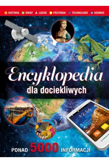 Encyklopedia dla dociekliwych Ponad 5000 informacji.