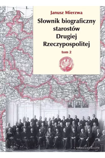 S�ownik biograficzny starost�w Drugiej Rzeczypospolitej. Tom 2 - Janusz Mierzwa
