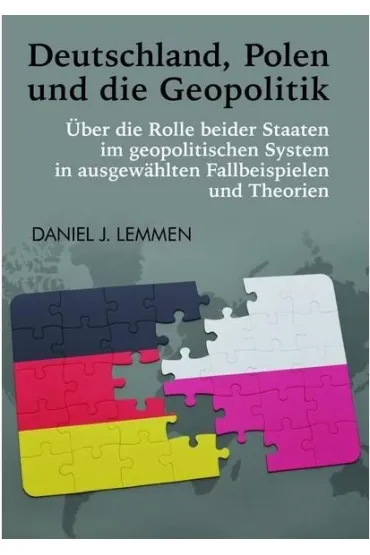 Deutschland, Polen und die Geopolitik - Daniel J Lemmen