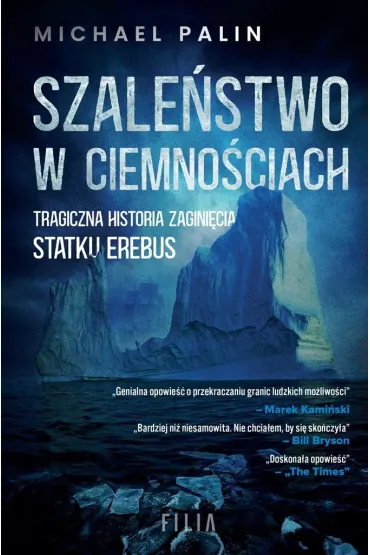 Szale�stwo w ciemno�ciach. Tragiczna historia zagini�cia statku Erebus - Michael Palin