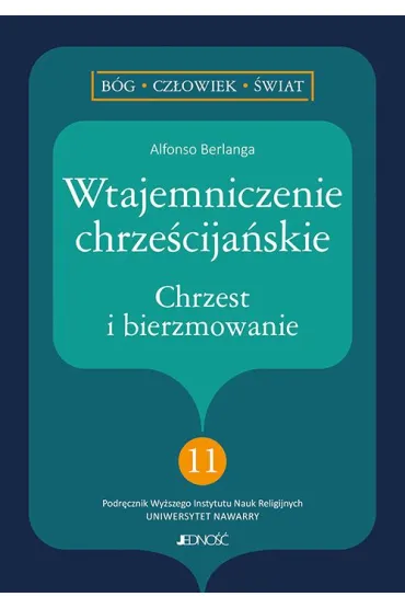 Wtajemniczenie chrze�cija�skie. Chrzest i bierzmowanie - Alfonso Berlanga