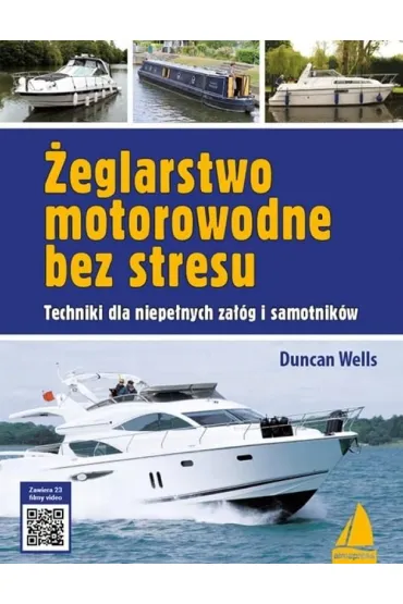 �eglarstwo motorowodne bez stresu. Techniki dla niepe�nych za��g i samotnik�w - Duncan Wells