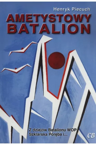 Ametystowy Batalion - Henryk Piecuch