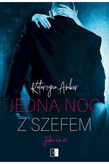 Jedna noc z szefem. Jedna noc. Tom 1 - Katarzyna Amber