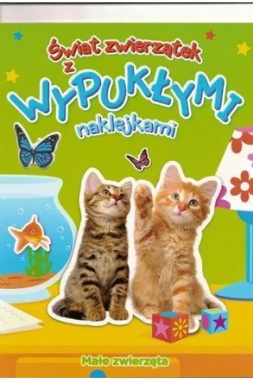 Ma�e zwierz�ta.. �wiat zwierz�tek z wypuk�ymi naklejkami