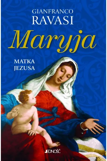Maryja. Matka Jezusa - Gianfranco Ravasi