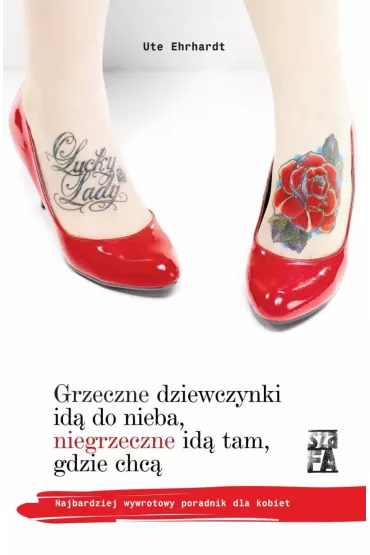 eBook Grzeczne dziewczynki id� do nieba, niegrzeczne id� tam, gdzie chc� mobi epub - Ehrhardt Ute