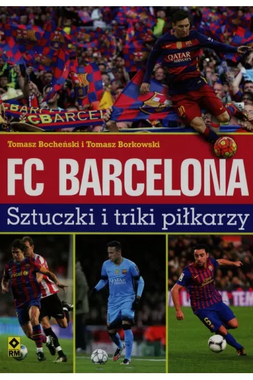 Fc Barcelona sztuczki i triki pi�karzy - Tomasz Boche�ski, Tomasz Borkowski
