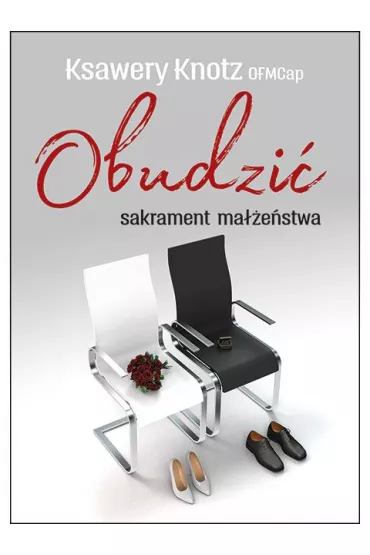 Obudzi� sakrament ma��e�stwa - Ksawery Knotz