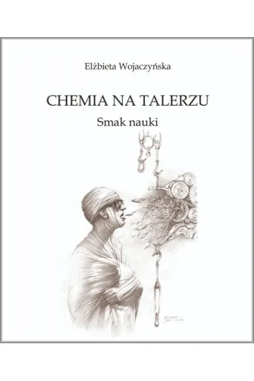 Chemia na talerzu. Smak nauki - El�bieta  Wojaczy�ska