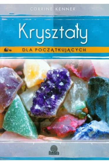 Kryszta�y dla pocz�tkuj�cych - Corrine Kenner