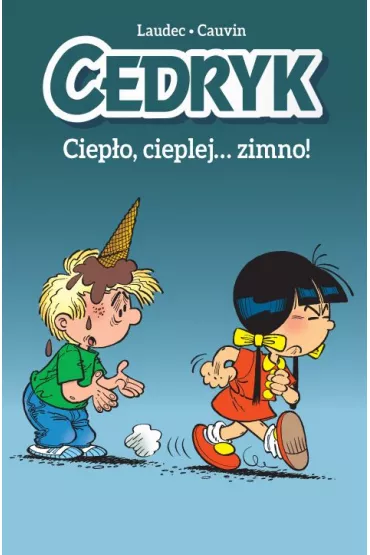 Komiksy s� super! Ciep�o, cieplej… zimno! Cedryk. Tom 1 - Cauvin Raoul, Laudec