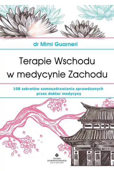 Terapie Wschodu w medycynie Zachodu - Mimi Guarneri