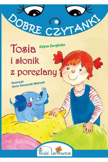 Dobre czytanki. Tosia i s�onik z porcelany - Edyta Zar�bska