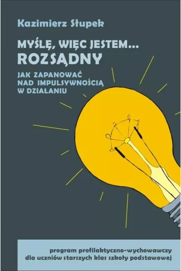 My�l�, wi�c jestem... Rozs�dny. Jak zapanowa� nad impulsywno�ci� w dzia�aniu + CD - Kazimierz S�upek
