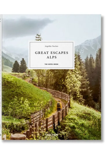 Great Escapes Alps. The Hotel Book wer. angielska - Angelika Taschen