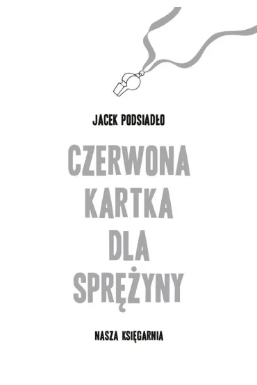 Czerwona kartka dla Spr�yny - Jacek Podsiad�o
