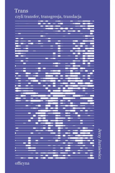 Trans czyli transfer, transgresja, translacja - Jerzy Jarniewicz