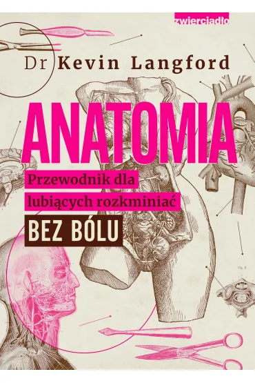 Anatomia. Przewodnik dla lubi�cych rozkminia� bez b�lu - Kevin Langford