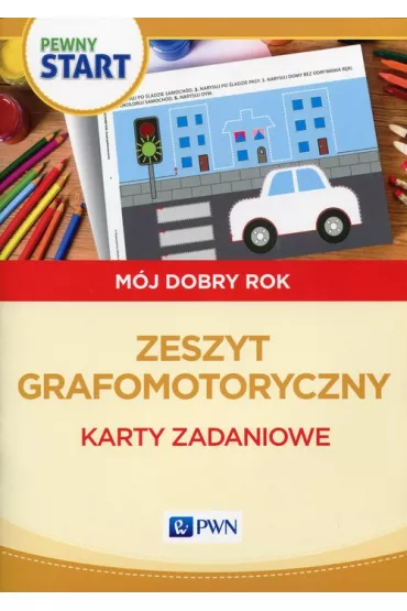 Pewny start. M�j dobry rok. Zeszyt grafomotoryczny. Karty zadaniowe - Aneta Pliwka, Katarzyna Radzka