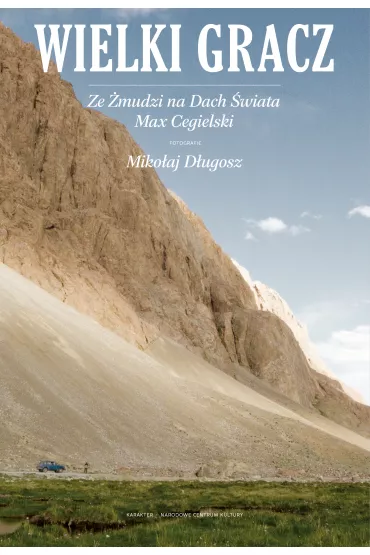 Wielki Gracz. Ze �mudzi na Dach �wiata - Max Cegielski