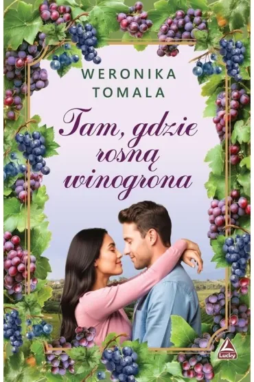 Tam gdzie rosn� winogrona - Weronika Tomala