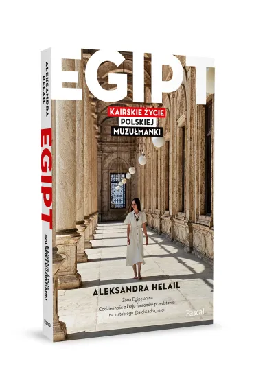 Egipt. Kairskie �ycie polskiej muzu�manki - Aleksandra Helail