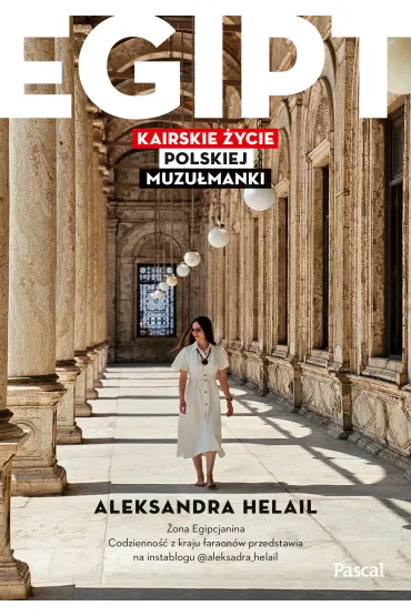 Egipt. Kairskie �ycie polskiej muzu�manki - Aleksandra Helail