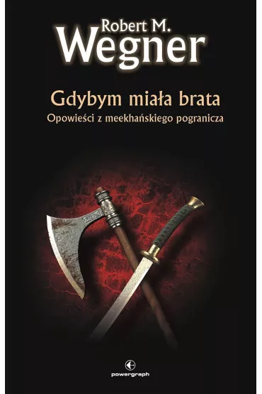eBook Opowie�ci z meekha�skiego pogranicza. Gdybym mia�a brata mobi epub - Robert M. Wegner