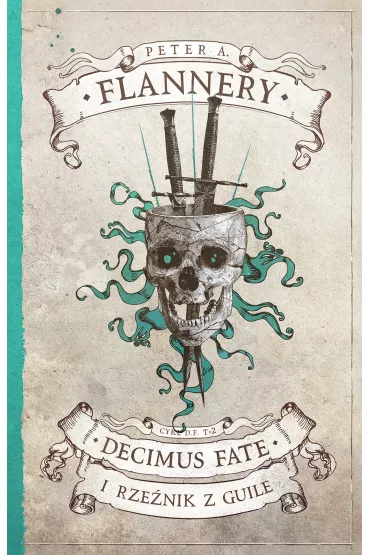 eBook Decimus Fate i Rze�nik z Guile. Decimus Fate. Tom 2 mobi epub - Peter A. Flannery