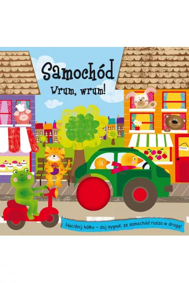 Samoch�d. Wrum, wrum! Piszcz�ce k�ka