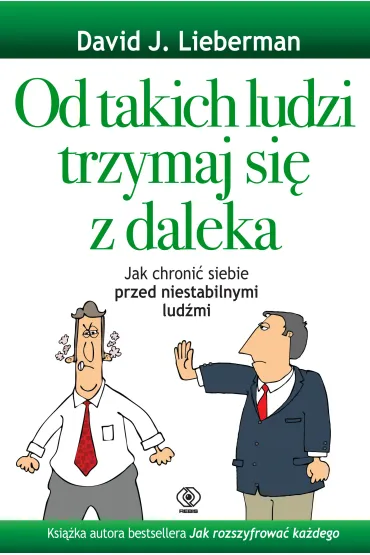 Od takich ludzi trzymaj si� z daleka. Jak chroni� siebie przed niestabilnymi lud�mi - David J. Lieberman