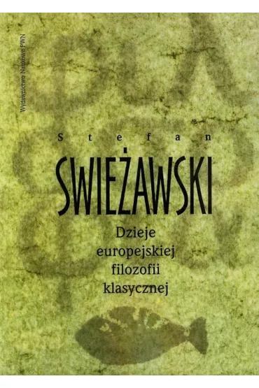 Dzieje europejskiej filozofii klasycznej - Stefan Swie�awski