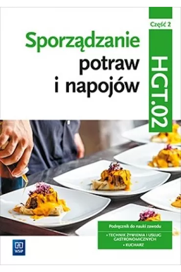 Sporz�dzanie potraw i napoj�w. Kwalifikacja HGT.02 / TG.07. Cz�� 2. Podr�cznik do zawodu kucharz, technik �ywienia i us�ug gastronomicznych - Anna Kmio�ek-Gizara