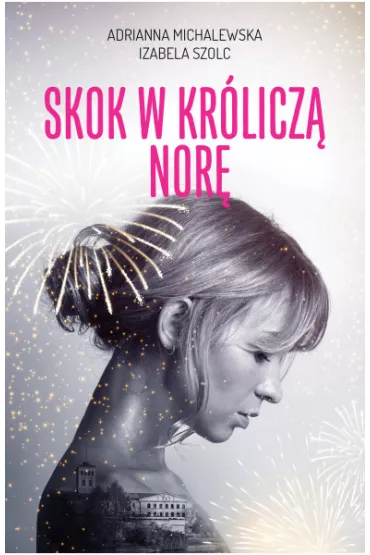 Skok w kr�licz� nor� - Adrianna Michalewska, Izabela Szolc